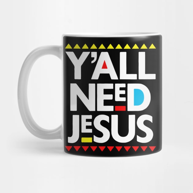 Y'all Need Jesus Black Christianity Gift by BadDesignCo